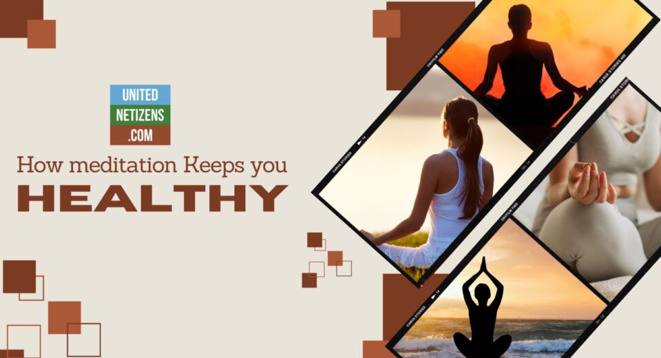 Health Benefits of Meditation - United Netizens
