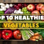 Top 10 Healthiest Foods You Must Eat