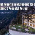 Mussoorie’s Most Romantic Resorts for a Dreamy Hill Stay 💕🏡